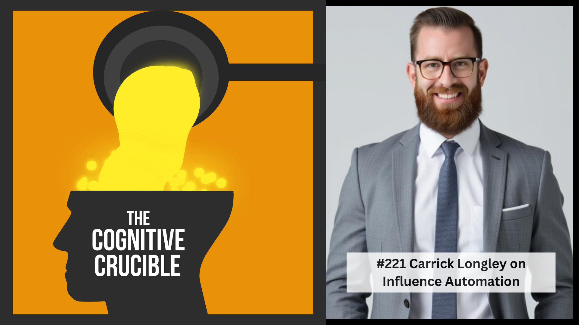 Archie Longley The Cognitive Crucible Episode #221 Carrick Longley on Influence Automation